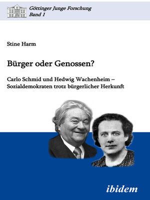 cover image of Bürger oder Genossen? Carlo Schmid und Hedwig Wachenheim--Sozialdemokraten trotz bürgerlicher Herkunft